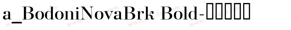 a_BodoniNovaBrk Bold字体转换
